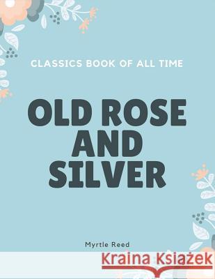 Old Rose and Silver Myrtle Reed 9781548240059