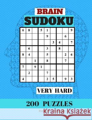 Brain Sudoku Very Hard 200 Puzzles: Puzzles Books Large Print (Very Hard) Kenton Kupper 9781548242886 Createspace Independent Publishing Platform