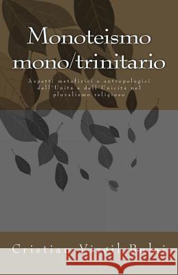 Monoteismo monotrinitario: cristianesimo, islam, induismo Bulai B., Cristian Virgil 9781548246211 Createspace Independent Publishing Platform