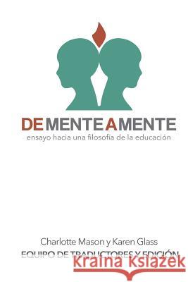 De mente a mente: ensayo hacia una filosofía de la educación Glass, Karen 9781548246723 Createspace Independent Publishing Platform