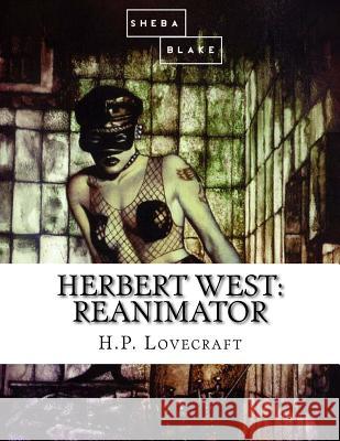 Herbert West: Reanimator H. P. Lovecraft 9781548246822 Createspace Independent Publishing Platform