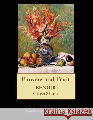 Flowers and Fruit, 1889: Renoir cross stitch pattern George, Kathleen 9781548248376 Createspace Independent Publishing Platform