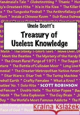 Uncle Scott's Treasury of Useless Knowledge Scott Robinson 9781548248390