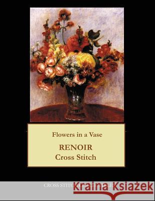 Flowers in a Vase: Renoir cross stitch pattern George, Kathleen 9781548248598 Createspace Independent Publishing Platform