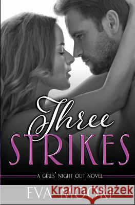 Three Strikes Eva Moore 9781548248611 Createspace Independent Publishing Platform