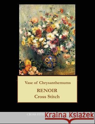 Vase of Chrysanthemums: Renoir cross stitch pattern George, Kathleen 9781548249274 Createspace Independent Publishing Platform