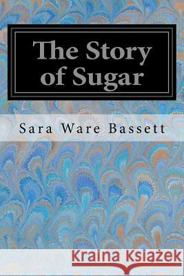 The Story of Sugar Sara Ware Bassett 9781548250713 Createspace Independent Publishing Platform