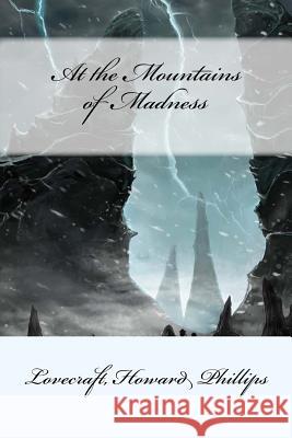 At the Mountains of Madness Lovecraft Howar Mybook 9781548251673 Createspace Independent Publishing Platform