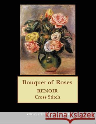 Bouquet of Roses: Renoir cross stitch pattern George, Kathleen 9781548252045