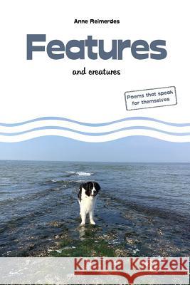 Features and creatures - poems Reimerdes, Anne 9781548252083 Createspace Independent Publishing Platform