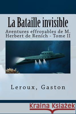 La Bataille invisible: Aventures effroyables de M. Herbert de Renich - Tome II Sir Angels 9781548253004