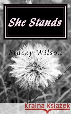 She Stands: Becoming Victorious in the Storms of Life Stacey Wilson 9781548253080 Createspace Independent Publishing Platform