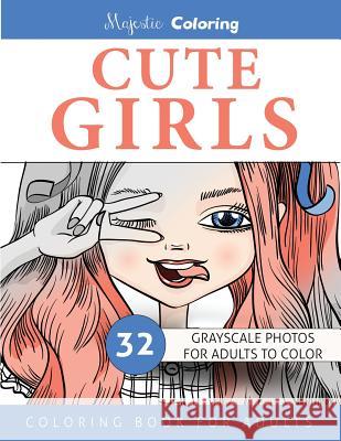 Cute Girls: Grayscale Coloring for Adults Majestic Coloring 9781548253097 Createspace Independent Publishing Platform