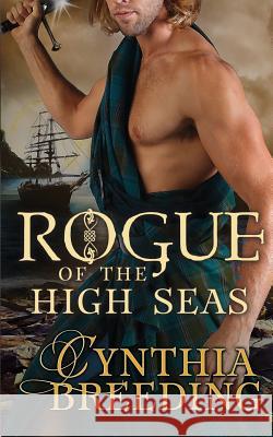 Rogue of the High Seas Cynthia Breeding 9781548253516 Createspace Independent Publishing Platform