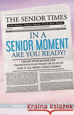 In A Senior Moment: Are YOU Ready? Degler Pizarro, Margie 9781548256531