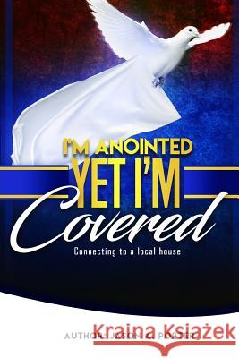 I'm Anointed Yet I'm Covered MR Jason a. Porter 9781548256661