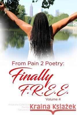 From Pain 2 Poetry: Finally FREE! Volume 4 Experience, Bag Lady 9781548258146 Createspace Independent Publishing Platform