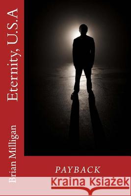 Eternity, U.S.a: Payback Brian Milligan 9781548258771