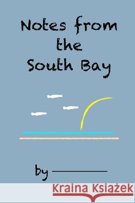 Notes from the South Bay Frank's Journals 9781548263201 Createspace Independent Publishing Platform
