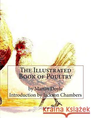The Illustrated Book of Poultry Martin Doyle Jackson Chambers 9781548265748