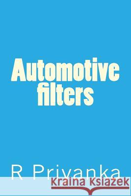 Automotive filters Priyanka, R. 9781548266639 Createspace Independent Publishing Platform