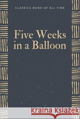 Five Weeks in a Balloon Julies Verne 9781548266813