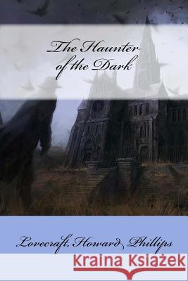 The Haunter of the Dark Lovecraft Howar Mybook 9781548268480 Createspace Independent Publishing Platform