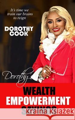 Dorothy's Wealth Empowerment Sayings Dorothy Cook 9781548268558 Createspace Independent Publishing Platform