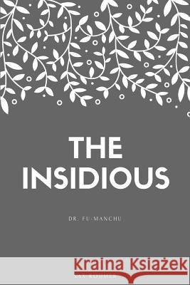 The Insidious Dr. Fu-Manchu Sax Rohmer 9781548268589 Createspace Independent Publishing Platform