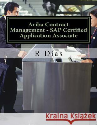 Ariba Contract Management - SAP Certified Application Associate R. Dias 9781548269395 Createspace Independent Publishing Platform