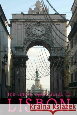 The Single Girl's Guide to Lisbon Emily Blanchland 9781548270223 Createspace Independent Publishing Platform