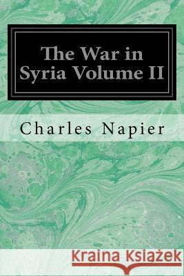 The War in Syria Volume II Charles Napier 9781548271633