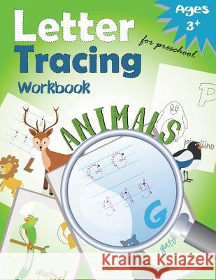 Letter Tracing Workbook Animals for Preschool: Handwriting Practice Workbook Letter Tracing Workbook Designer 9781548272159 Createspace Independent Publishing Platform