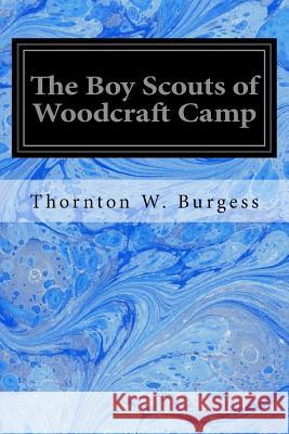 The Boy Scouts of Woodcraft Camp Thornton W. Burgess 9781548272340