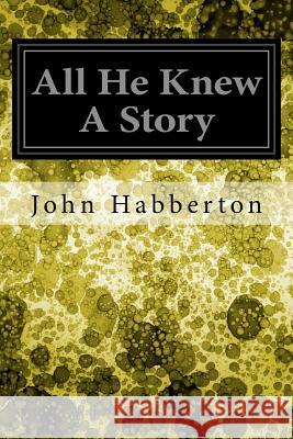 All He Knew A Story Habberton, John 9781548273149