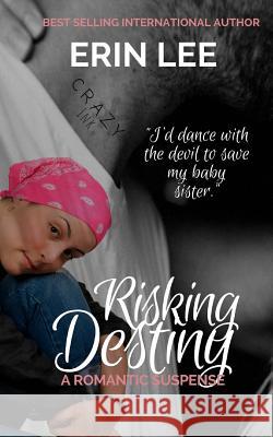 Risking Destiny: A romantic suspense novella Lee, Erin 9781548273866 Createspace Independent Publishing Platform