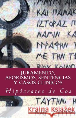 Juramento, Aforismos, Sentencias y Casos Clinicos Gijon, Francisco 9781548274023 Createspace Independent Publishing Platform