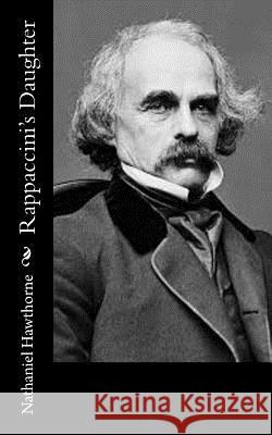 Rappaccini's Daughter Nathaniel Hawthorne 9781548274061 Createspace Independent Publishing Platform