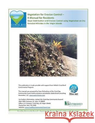 Vegetation for Erosion Control - A Manual for Residents: Slope Stabilization and Erosion Control using Vegetation on Dry Forested Hillsides in the Vir LLC Watershed Consulting Associates Sharon L. Coldren Sean J. Richardson 9781548276218 