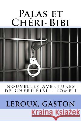 Palas et Chéri-Bibi: Nouvelles Aventures de Chéri-Bibi - Tome I Sir Angels 9781548278229