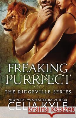 Freaking Purrfect (BBW Paranormal Shapeshifter Romance) Kyle, Celia 9781548279769 Createspace Independent Publishing Platform