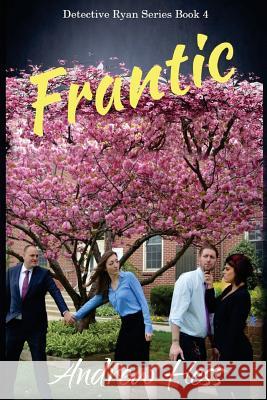 Frantic (Book 4 of the Detective Ryan Series) Andrew Hess 9781548282523