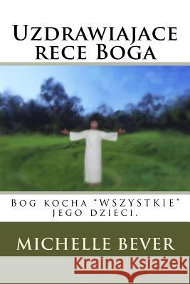 Uzdrawiajace Rece Boga: Bog Kocha 