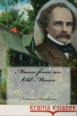 Mosses from an Old Manse Nathaniel Hawthorne Yasmira Cedeno 9781548284558 Createspace Independent Publishing Platform