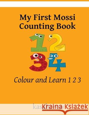 My First Mossi Counting Book: Colour and Learn 1 2 3 Kasahorow 9781548284817