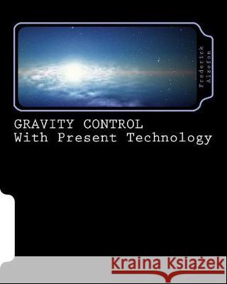 GRAVITY CONTROL with Present Technology Alzofon, David 9781548293154 Createspace Independent Publishing Platform