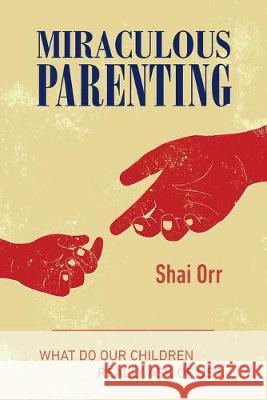 Miraculous Parenting Shai Orr 9781548294427