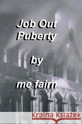 Job Out Puberty: Puberty M E Fairn 9781548297923 Createspace Independent Publishing Platform