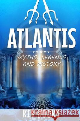 Atlantis: Myths, Legends and History Kiv Books 9781548297992 Createspace Independent Publishing Platform