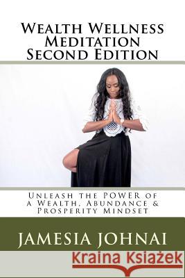 Wealth Wellness Meditation Bonus Edition Jamesia Johnai 9781548298999 Createspace Independent Publishing Platform
